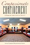 Compassionate confinement a year in the life of Unit C