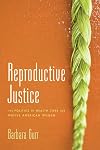 Reproductive Justice: The Politics of Health Care for Native American Women