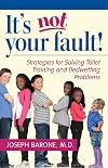 It's not your fault! : strategies for solving toilet training and bedwetting problems