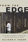From the Edge: Chicana/o Border Literature and the Politics of Print (Latinidad: Transnational Cultures in the United States)