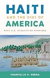 Haiti and the uses of America : post-U.S. occupation promises
