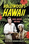 Hollywood's Hawaii : race, nation, and war