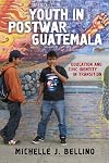 Youth in Postwar Guatemala: Education and Civic Identity in Transition (Rutgers Series in Childhood Studies)