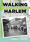 Walking Harlem: The Ultimate Guide to the Cultural Capital of Black America
