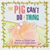 That Pig Can't Do a Thing