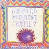 Who Painted The Porcupine Purple?