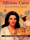 Miriam Colon: Actor and Theater Founder