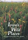Iowa's Wild Places: An Exploration With Carl Kurtz (Iowa Heritage Collection)