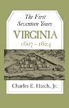 The First Seventeen Years: Virginia 1607-1624 (Jamestown 350th Anniversary Historical B)