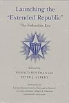 Launching the "Extended Republic": The Federalist Era (United States Capitol Historical Society)