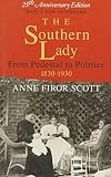 The Southern Lady: From Pedestal to Politics, 1830-1930