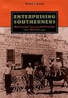 Enterprising Southerners: Black Economic Success in North Carolina, 1865-1915
