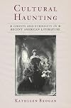 Cultural Haunting: Ghosts and Ethnicity in Recent American Literature