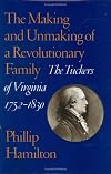 The Making and Unmaking of A Revolutionary Family: The Tuckers of Virginia, 1752-1830
