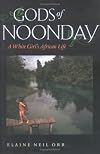 Gods of Noonday: A White Girl's African Life