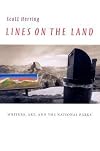 Lines on the Land: Writers, Art, and the National Parks (Under the Sign of Nature)