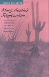 Mary Austin's Regionalism: Reflections on Gender, Genre, and Geography (Under the Sign of Nature)