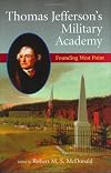Thomas Jefferson's Military Academy: Founding West Point
