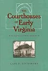 The Courthouses of Early Virginia: An Architectural History (Colonial Williamsburg Studies in Chesapeake History and Culture)