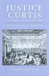 Justice Curtis In The Civil War Era: At The Crossroads Of American Constitutionalism