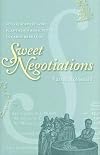 Sweet Negotiations: Sugar, Slavery, and Plantation Agriculture in Early Barbados