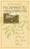 Pilgrimage to Vallombrosa: From Vermont to Italy in the Footsteps of George Perkins Marsh (Under the Sign of Nature)