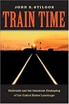 Train Time: Railroads and the Imminent Reshaping of the United States Landscape
