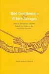 Red Gentlemen and White Savages: Indians, Federalists, and the Search for Order on the American Frontier