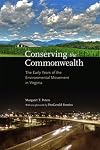 Conserving the Commonwealth : the early years of the environmental movement in Virginia