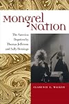 Mongrel Nation: The America Begotten by Thomas Jefferson and Sally Hemings