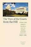 The View of the Courts from the Hill: Interactions between Congress and the Federal Judiciary