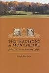 The Madisons at Montpelier: Reflections on the Founding Couple