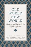 Old World, New World: America and Europe in the Age of Jefferson
