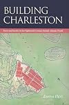 Building Charleston: Town and Society in the Eighteenth-Century British Atlantic World