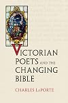 Victorian Poets and the Changing Bible (Victorian Literature and Culture Series)