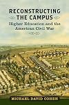 Reconstructing the Campus: Higher Education and the American Civil War
