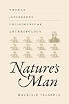 Nature's Man: Thomas Jefferson's Philosophical Anthropology