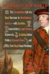 Dunmore's New World: The Extraordinary Life of a Royal Governor in Revolutionary America--with Jacobites, Counterfeiters, Land Schemes, Shipwrecks, ... Royal Weddings (Early American Histories)