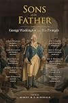 Sons of the Father: George Washington and His Protégés