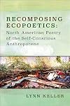 Recomposing Ecopoetics: North American Poetry of the Self-Conscious Anthropocene (Under the Sign of Nature)