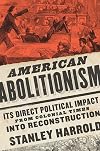 American Abolitionism: Its Direct Political Impact from Colonial Times into Reconstruction (A Nation Divided: Studies in the Civil War Era)
