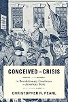 Conceived in Crisis: The Revolutionary Creation of an American State (Early American Histories)