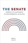 The Senate: From White Supremacy to Governmental Gridlock (Constitutionalism and Democracy)
