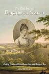 The Celebrated Elizabeth Smith: Crafting Genius and Transatlantic Fame in the Romantic Era (Jeffersonian America)