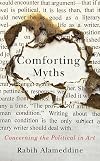 Comforting Myths: Concerning the Political in Art (Kapnick Foundation Distinguished Writer-in-Residence Lectures)
