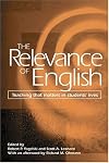 The Relevance of English: Teaching That Matters in Students' Lives