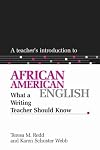 A Teacher's Introduction To African American English: What A Writing Teacher Should Know (Ncte Teacher's Introduction Series)