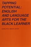 Tapping Potential: English and Language Arts for the Black Learner