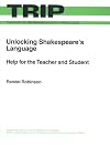 Unlocking Shakespeare's Language: Help for the Teacher and Student (Theory and Research Into Practice)