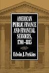 AMERICAN PUBLIC FINANCE 1700 1815 (HISTORICAL PERSP BUS ENTERPRIS)